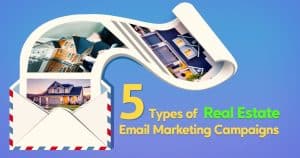 5 types of real estate email marketing campaigns