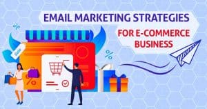 Email Marketing Strategies for E-Commerce Business