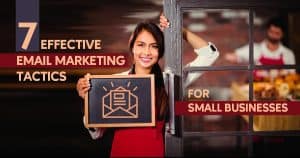 7 Effective Email Marketing Tactics for Small Businesses