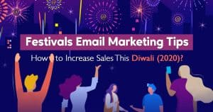 Festivals Email Marketing Tips: How Increase Sales This Diwali (2020)?