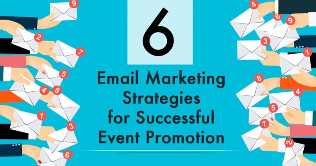 6 Email Marketing Strategies for Successful Event Promotion
