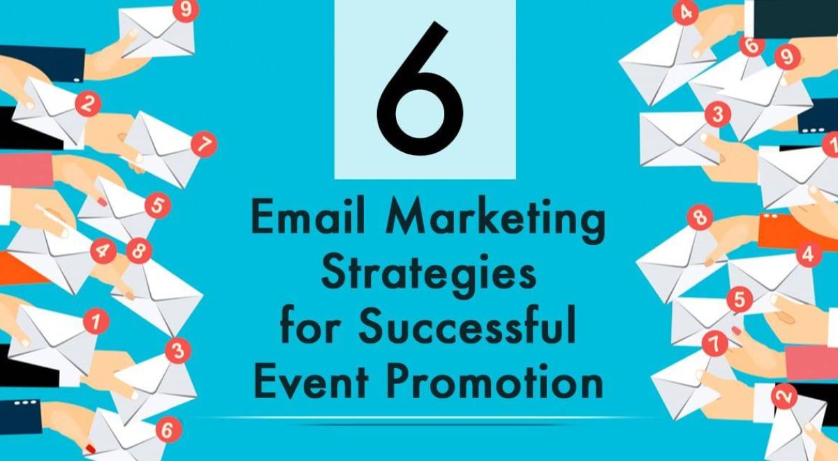 6 Email Marketing Strategies for Successful Event Promotion